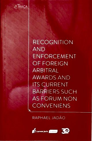 Recognition And Enforcement Of Foreign Arbitral Awards And Its Current Barriers Such as Forum Non Co