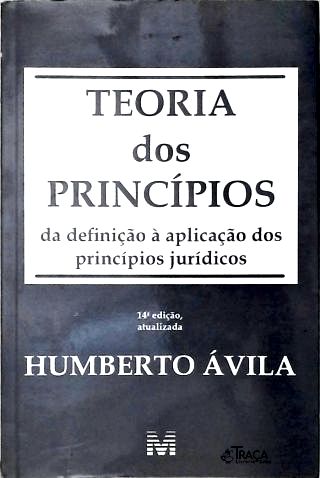 Teoria dos Princípios da Definição À Aplicação dos Princípios Jurídicos