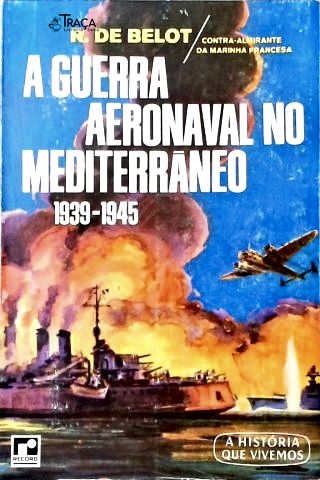 A Guerra Aeronaval No Atlântico 1939-1945