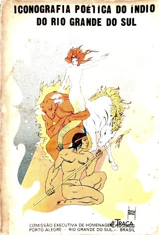 Iconografia Poética do Índio do Rio Grande do Sul