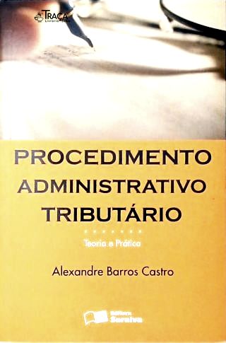 Procedimento Administrativo Tributário - Teoria e Prática