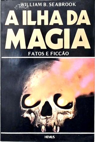A Ilha da Magia: Fatos e Ficção