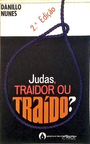 Judas, Traidor Ou Traído?