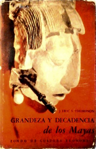 Grandeza Y Decadencia de Los Mayas