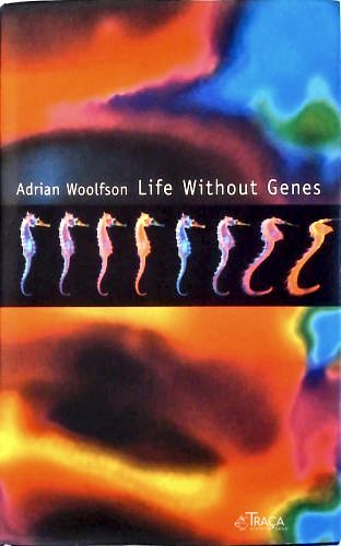 Life Without Genes