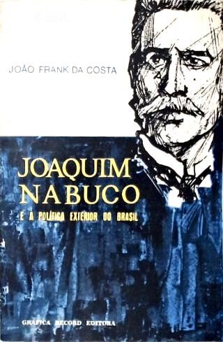 Joaquim Nabuco e a Política Exterior do Brasil