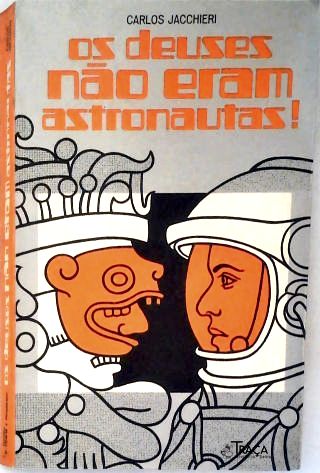 Os Deuses Não Eram Astronautas