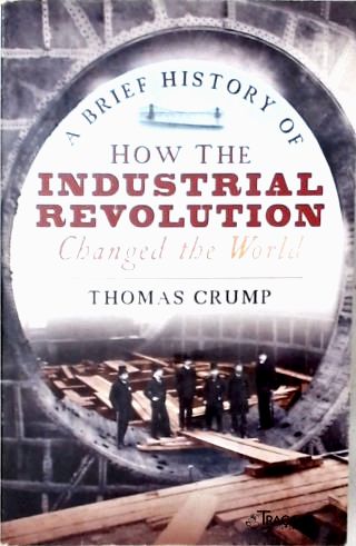 A Brief History Of How The Industrial Revolution Changed The World
