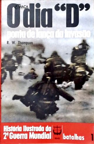 O Dia D - Ponta de Lança da Invasão