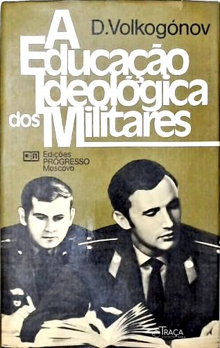 A Educação Ideológica dos Militares