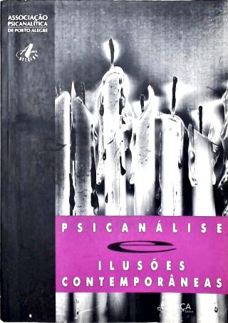 Psicanálise e Ilusões Contemporâneas
