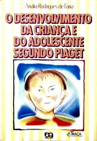 O Desenvolvimento da Criança e do Adolescente Segundo Piaget