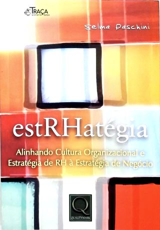 Estrhategia: Alinhando Cultura Organizacional e Estratégia de Rh