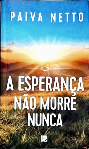 A Esperança Não Morre Nunca