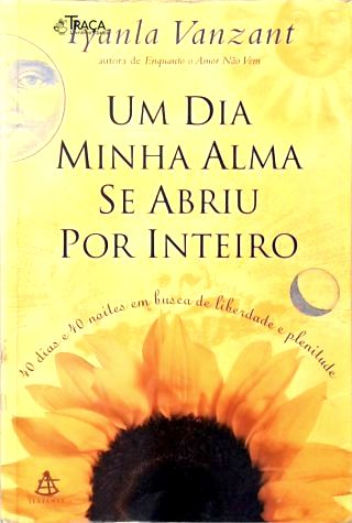 Um Dia Minha Alma Se Abriu por Inteiro