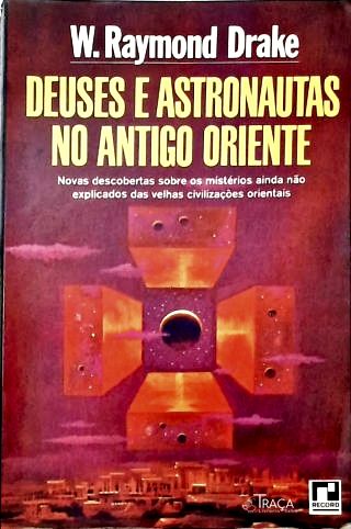 Deuses e Astronautas No Antigo Oriente