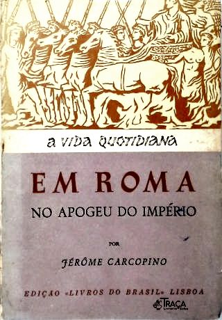 A Vida Quotidiana em Roma No Apogeu do Império