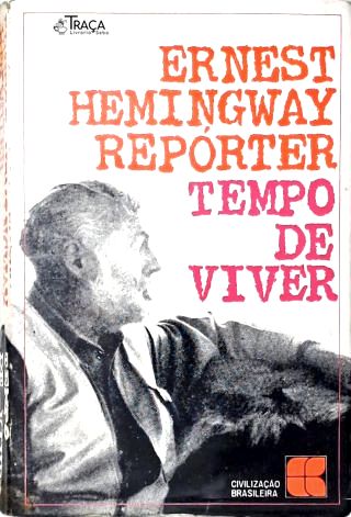 Ernest Hemingway, Repórter - Vol. 1