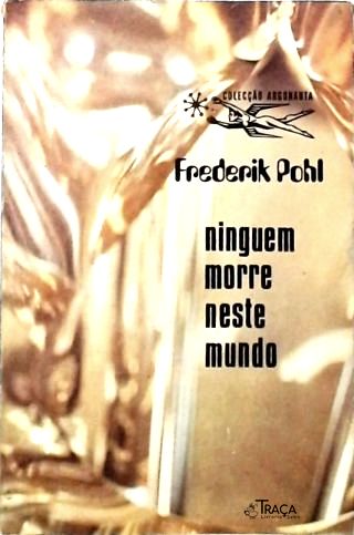 Coleção Argonauta Nº 194 - Ninguém Morre Neste Mundo