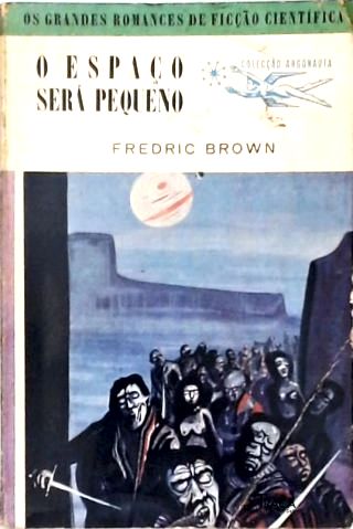 Coleção Argonauta Nº 68 - o Espaço Será Pequeno