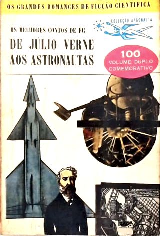 Coleção Argonauta Nº 100 - os Melhores Contos de Fc de Júlio Verne Aos Astronautas