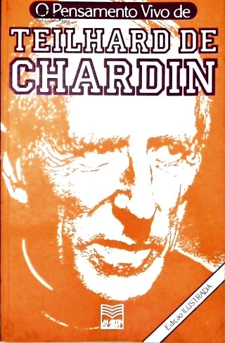O Pensamento Vivo de Teilhard de Chardin