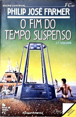 O Fim do Tempo Suspenso - em 2 Volumes
