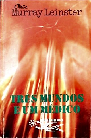 Coleção Argonauta Nº 216 - Três Mundos e Um Médico