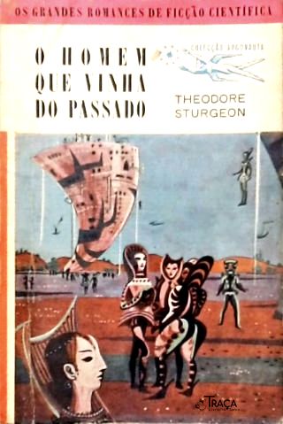 Coleção Argonauta Nº 67 - o Homem Que Vinha do Passado