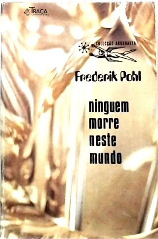 Coleção Argonauta Nº 194 - Ninguém Morre Neste Mundo
