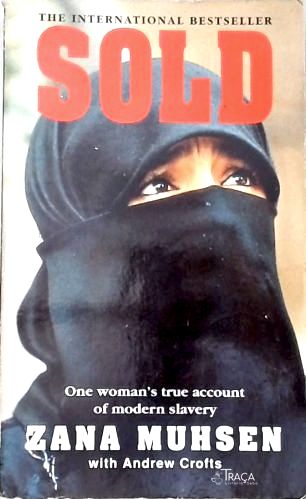 Sold: One Womans True Account Of Modern Slavery