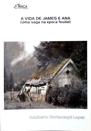 A Vida de James e Ana (uma Saga Na Época Feudal)