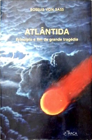 Atlântida - Princípio e Fim da Grande Tragédia