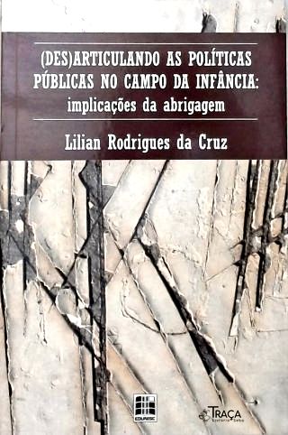 Desarticulando as Políticas Públicas No Campo da Infância