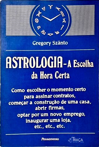 Astrologia: a Escolha da Hora Certa