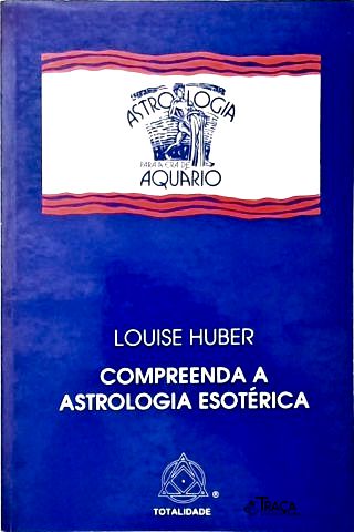 Compreenda a Astrologia Esotérica