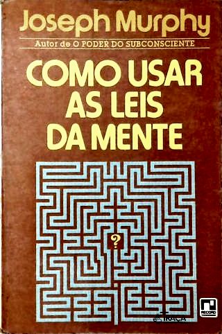 Como Usar as Leis da Mente