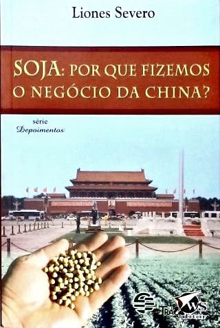 Soja: por Que Fizemos o Negócio da China?