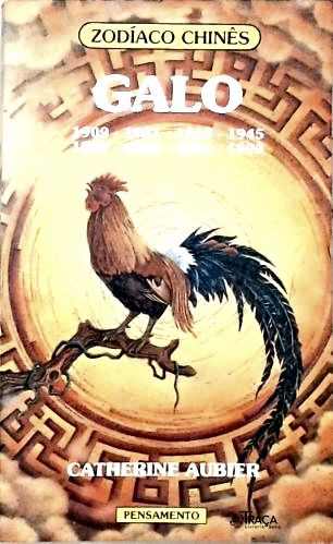 Zodíaco Chinês: Galo