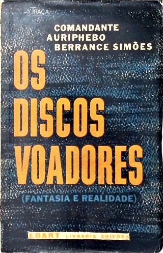 Os Discos Voadores (fantasia e Realidade)