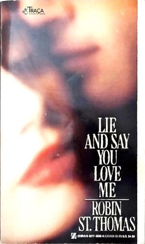 Lie And Say You Love Me