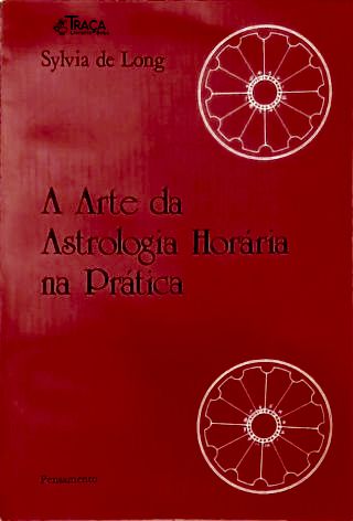 A Arte da Astrologia Horária Na Prática