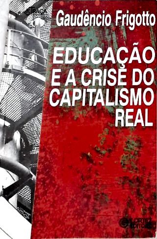Educação e a Crise do Capitalismo Real