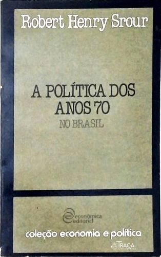 A Política dos Anos 70 No Brasil