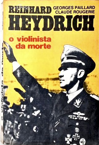 Reinhard Heydrich: o Violonista da Morte