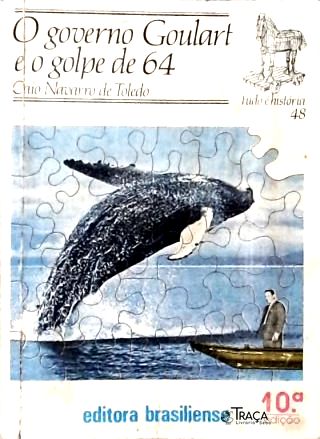 O Governo Goulart e o Golpe de 64
