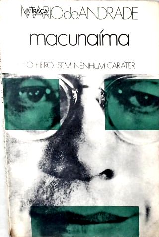 Macunaíma - o Heroi sem Nenhum Caráter