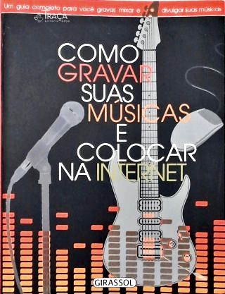 Como Gravar Suas Musicas e Colocar Na Internet
