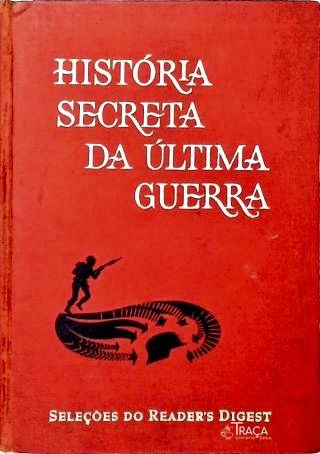 História Secreta da Última Guerra