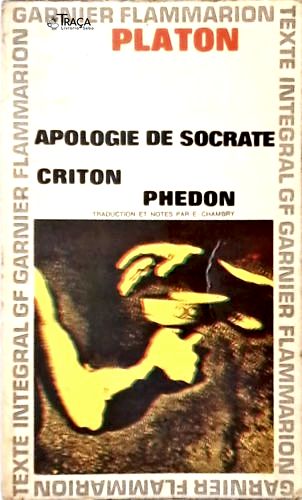 Apologie de Socrate - Criton - Phedon